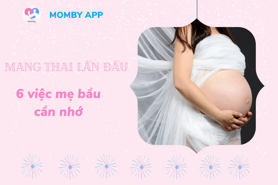 6 Việc quan trọng mẹ bầu mang thai lần đầu nhất định phải ghi nhớ