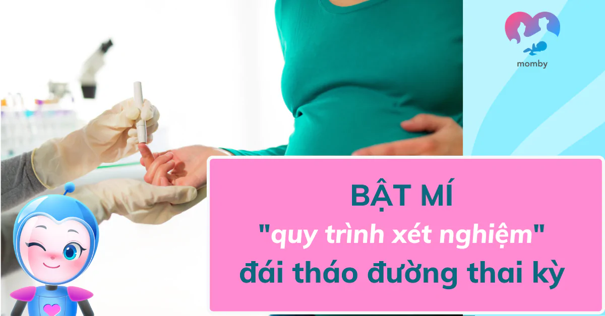 Bật mí quy trình xét nghiệm đái tháo đường trong thai kỳ