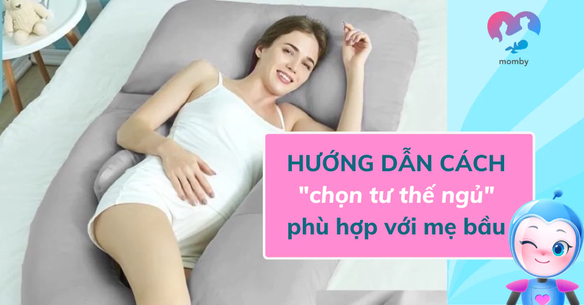 Hướng dẫn cách chọn tư thế ngủ phù hợp với mẹ bầu