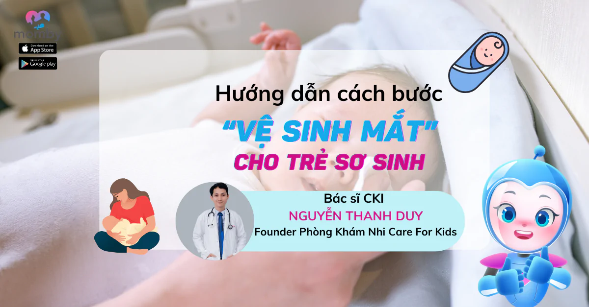 Hướng dẫn cách vệ sinh mắt cho trẻ sơ sinh đúng cách