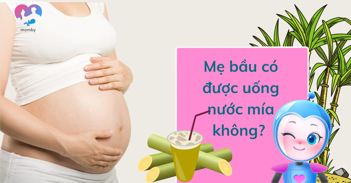 Mẹ bầu có được uống nước mía không? Lợi ích và lưu ý khi sử dụng?