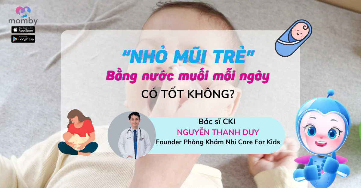 Nhỏ mũi trẻ bằng nước muối mỗi ngày có tốt không?