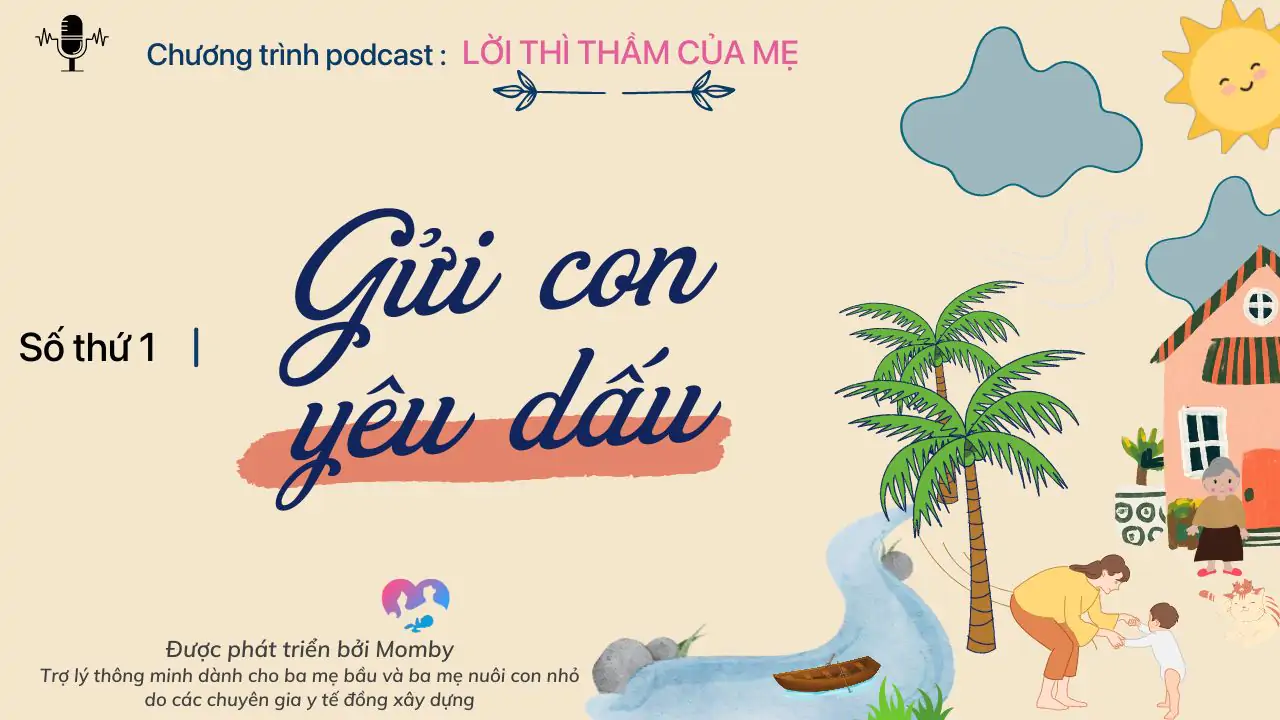 PODCAST LỜI THÌ THẦM CỦA MẸ - SỐ THỨ 1: GỬI CON YÊU DẤU 