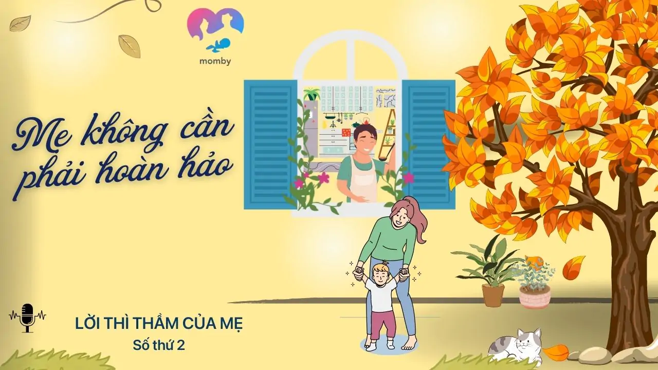PODCAST LỜI THÌ THẦM CỦA MẸ - SỐ THỨ 2: MẸ KHÔNG CẦN HOÀN HẢO