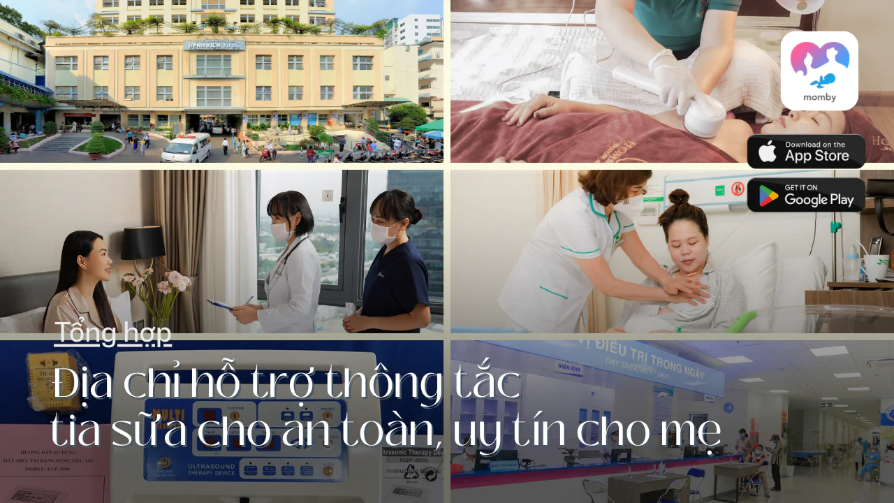 Tổng hợp địa chỉ hỗ trợ thông tắc tia sữa cho an toàn, uy tín cho mẹ