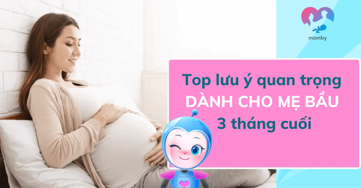 Top lưu ý quan trọng dành cho mẹ bầu 3 tháng cuối